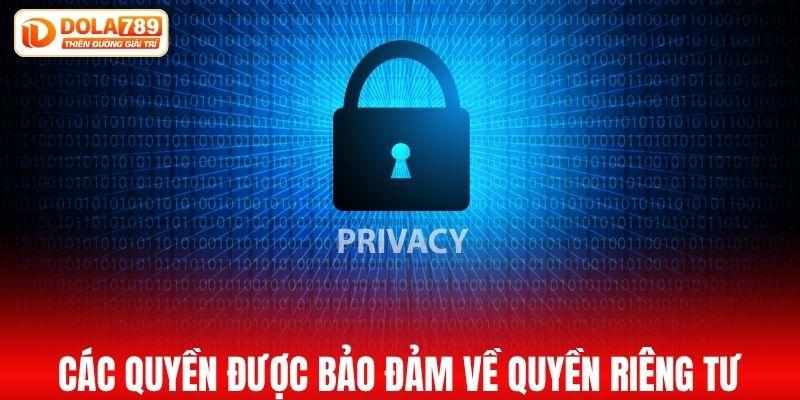 Các quyền người dùng được bảo đảm về quyền riêng tư