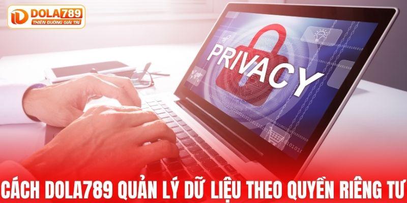 DOLA789 quản lý dữ liệu theo quyền riêng tư thế nào?