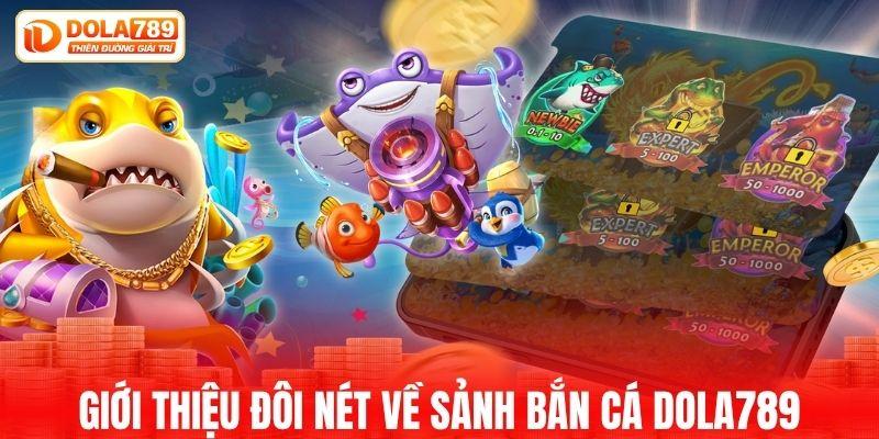Giới thiệu đôi nét về sảnh bắn cá DOLA789