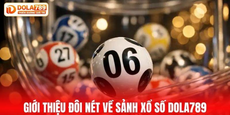 Giới thiệu đôi nét về sảnh xổ số DOLA789