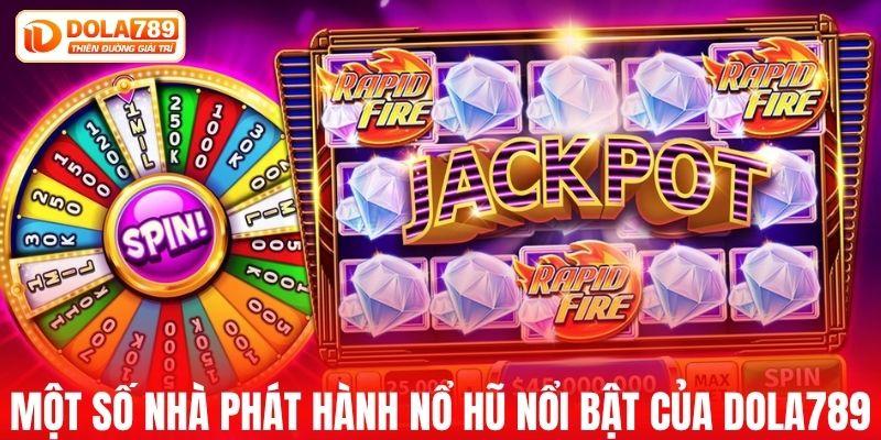 Một số nhà phát hành nổ hũ nổi bật của DOLA789