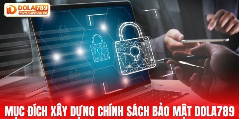 Mục đích xây dựng chính sách bảo mật DOLA789