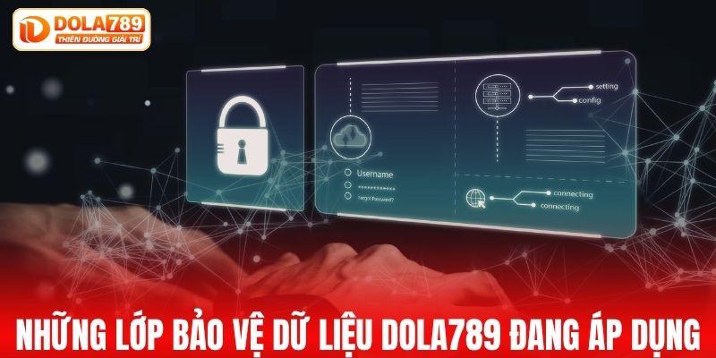 Những lớp bảo vệ dữ liệu đang áp dụng tại DOLA789