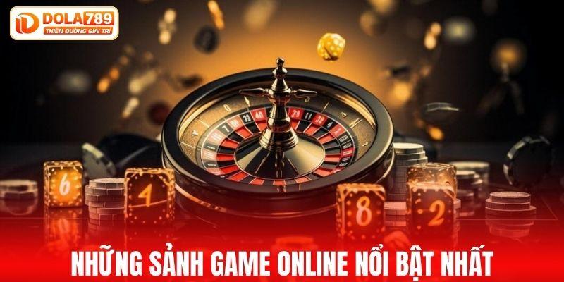 Những sảnh game online nổi bật nhất
