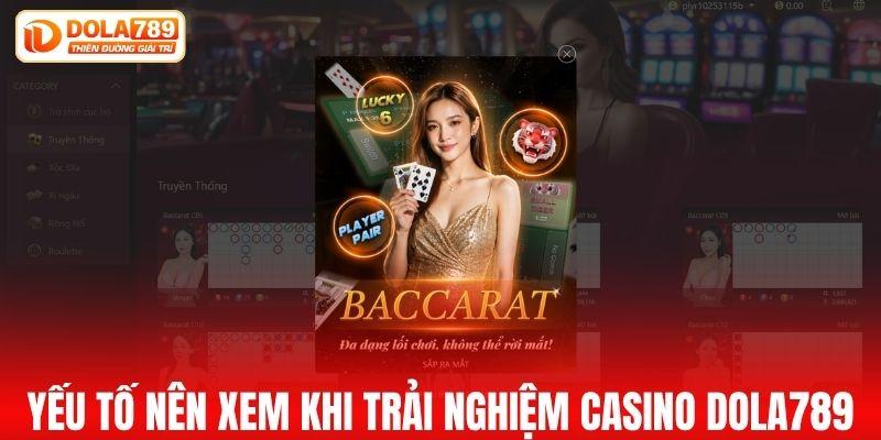 Những yếu tố nên xem khi trải nghiệm casino DOLA789