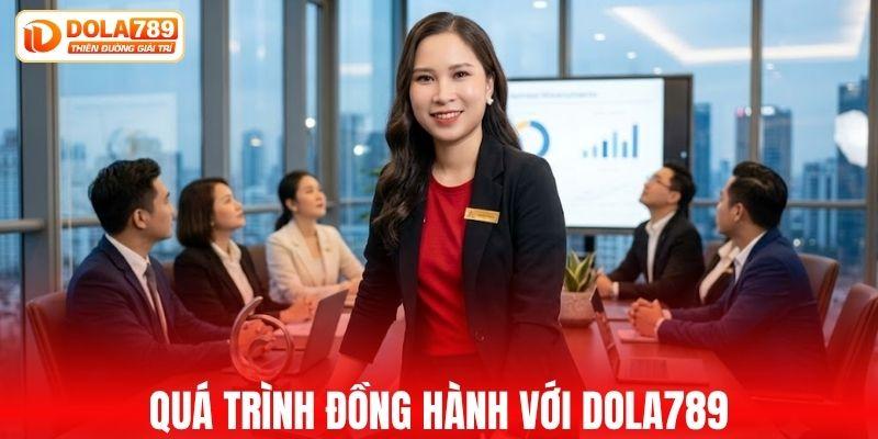 Quá trình đồng hành với DOLA789